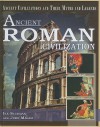 Ancient Roman Civilization (Ancient Civilizations And Their Myths And Legends) - Ike Scurman, John Malam