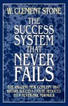 The Success System That Never Fails - W. Clement Stone