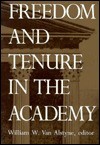 Freedom and Tenure in the Academy - William W. Van Alstyne