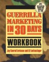 Guerrilla Marketing in 30 Days Workbook - Jay Conrad Levinson, Al Lautenslager