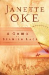 A Gown of Spanish Lace (Women of the West, #11) - Janette Oke