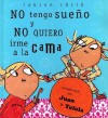 No Tengo Sueno y Nomquiero Irme a la Cama = I Am Not Sleepy and I Will Not Go to Bed! - Lauren Child