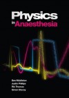 Physics in Anaesthesia - Ben Middleton, Justin Phillips, Rik Thomas, Simon Stacey