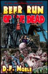 Beer Run of the Dead (Book 1) - D.F. Noble