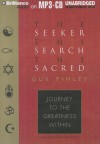 The Seeker, the Search, the Sacred: Journey to the Greatness Within - Guy Finley, Fred Stella