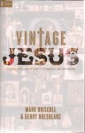 Vintage Jesus: Timeless Answers to Timely Questions - Mark Driscoll, Gerry Breshears