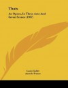 Thais: An Opera in Three Acts and Seven Scenes - Louis Gallet, Jules Massenet