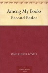 Among My Books Second Series (免费公版书) - James Russell Lowell