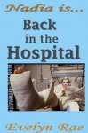 Nadia is Back in the Hospital - Evelyn Rae
