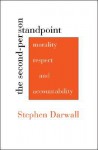The Second-Person Standpoint: Morality, Respect, and Accountability - Stephen L. Darwall