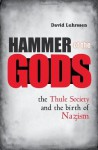 Hammer of the Gods: The Thule Society and the Birth of Nazism - David Luhrssen