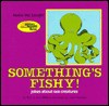 Something's Fishy!: Jokes About Sea Creatures - Rick Walton, Ann Walton