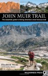 John Muir Trail: The essential guide to hiking America's most famous trail - Elizabeth Wenk, Kathy Morey