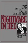 Nightmare in Red: The McCarthy Era in Perspective - Richard M. Fried