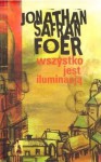 Wszystko jest iluminacją - Jonathan Safran Foer, Michał Kłobukowski