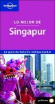 Lonely Planet Lo Mejor de Singapur - Charles Rawlings-Way, Lonely Planet