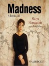 Madness: A Bipolar Life: A Bipolar Life (Audio) - Marya Hornbacher, Tavia Gilbert