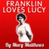 Franklin Loves Lucy - Mary Matthews, Lee Ann Howlett