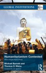 Humanitarianism Contested - Michael Barnett, Thomas G. Weiss