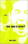 How Soon Is Never?: A Novel - Marc Spitz