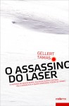 O Assassino do Laser - Gellert Tamas