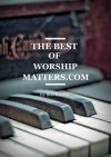 The Best of WorshipMatters.com - Bob Kauflin