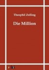 Die Million - Theophil Zolling