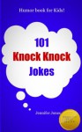 101 Knock Knock Jokes: A Humor book for Kids! - Jennifer Jones