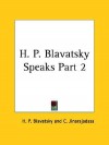 H. P. Blavatsky Speaks Part 2 - Helena Petrovna Blavatsky