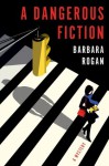 A Dangerous Fiction: A Mystery - Barbara Rogan