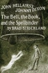 John Bellair's Johnny Dixon in the Bell, the Book, and the Spellbinder - Brad Strickland, John Bellairs