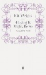 Hoping It Might Be So: Poems 1974-2000 - Kit Wright