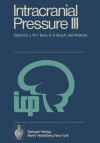 Intracranial Pressure III: Proceedings of the Third International Symposium on Intracranial Pressure, Held at the University of Groningen, June 1-3, 1976 - J.W.F. Beks, D.A. Bosch, Mario Brock