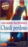 Chiedi perdono - Ann-Marie MacDonald, Giovanna Granato