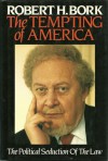 Tempting of America - Robert H. Bork