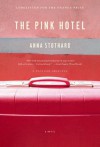 The Pink Hotel: A Novel - Anna Stothard