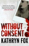 Without Consent - Kathryn Fox