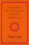 The Death of the Child Valerio Marcello - Margaret L. King