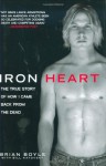 Iron Heart: The True Story of How I Came Back from the Dead - Brian Boyle, Bill Katovsky