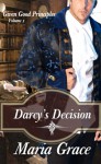 Darcy's Decision (Given Good Principles) - Maria Grace