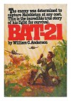 BAT-21: Based on the true story of Lieutenant Colonel Iceal E. Hambleton, USAF - William C. Anderson