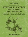 Sowing, Planting, Watering, and Feeding: Bob's Basics - Bob Flowerdew