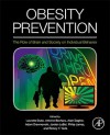 Obesity Prevention: The Role of Brain and Society on Individual Behavior - Laurette Dube, Philip James, Denis Richard, Rickey Y. Yada, Antoine Bechara, Alain Dagher, Adam Drewnowski, Jordan LeBel