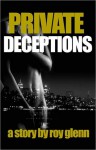 Private Deceptions - Roy Glenn