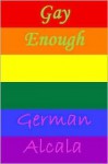 Gay Enough - German Alcala