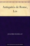 Les Antiquités de Rome (French Edition) - Joachim Du Bellay