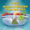 Albert's Bigger Than Big Idea - Eleanor May