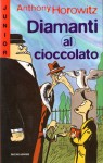 Diamanti al cioccolato - Anthony Horowitz, Angela Ragusa, Alberto Rebori