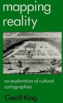 Mapping Reality: An Exploration of Cultural Cartographies - Geoff King