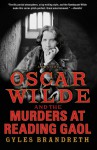 Oscar Wilde and the Murders at Reading Gaol: A Mystery - Gyles Brandreth